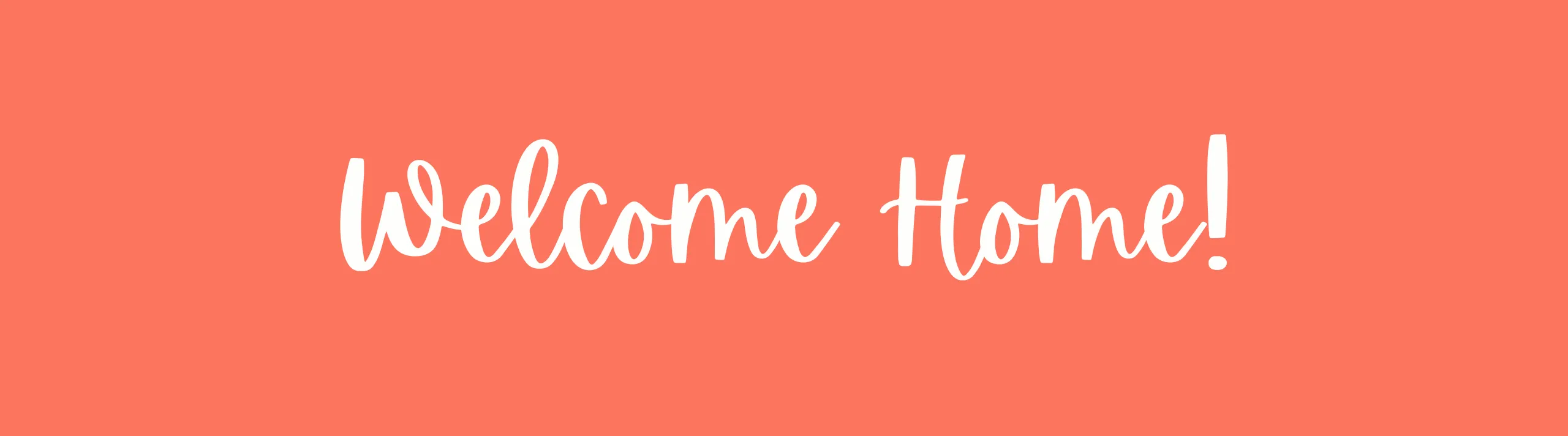Warm and inviting welcome message in elegant white script on a vibrant coral background.