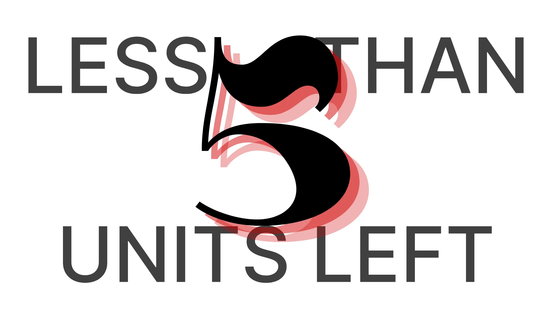 less than 5 units left