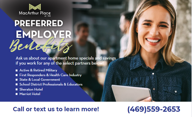 MacArthur Place at 183 offers preferred employer benefits, with specials for military, first responders, government employees, educators, and hotel staff. Call or text us to learn more.