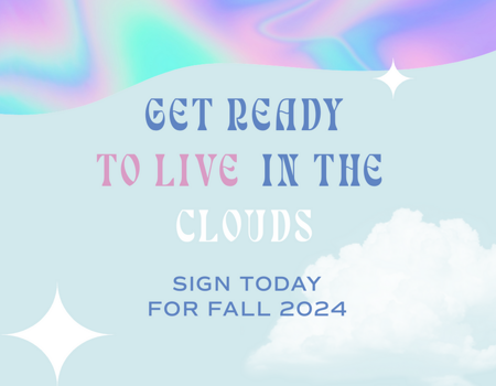 Live in the CLOUDS - Sign for Fall 2024 today!