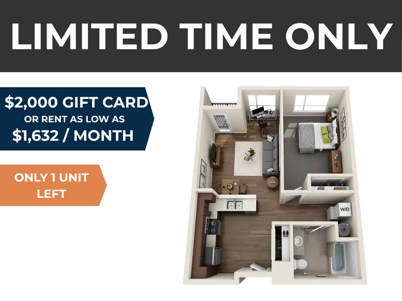Limited-time offer on a cozy apartment floor plan featuring a stylish living area, modern kitchen, comfortable bedroom, and bathroom. Enjoy special pricing with a $2,000 gift card and rent as low as $1,632/month. Only one unit left!