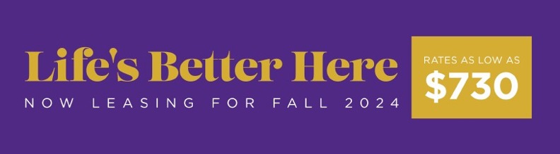 lifes better here now leasing for fall 2024 rates as low as $730