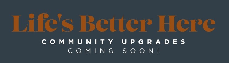 lifes better here. community upgrades coming soon!