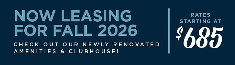Exclusive offer: Now leasing for Fall 2026 with rates starting at $685. Discover our newly renovated amenities and clubhouse.