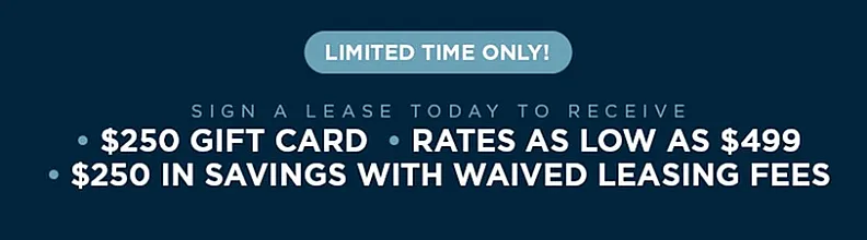 Limited time offer banner: Sign a lease today to receive a $250 gift card, rates as low as $499, and $250 in savings with waived leasing fees.