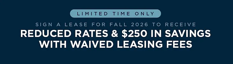 Limited time offer banner for Fall 2026 featuring reduced rates and $250 savings with waived leasing fees.
