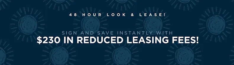 Exciting offer: Save $230 in leasing fees with a 48-hour look and lease opportunity!