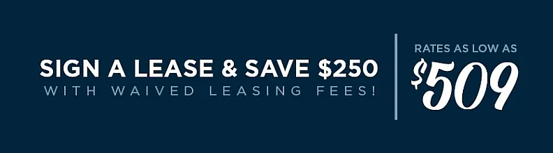 Promotional banner for leasing special offers; sign a lease to save $250 with waived fees, rates as low as $509.