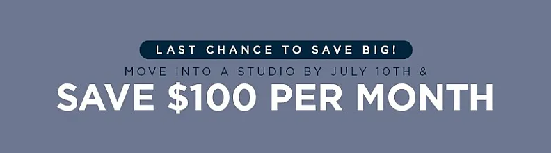 Promotional banner offering $100 monthly savings for moving into a studio by July 10th. Last chance to save big!