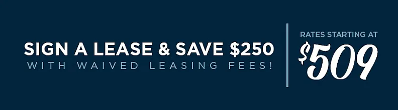 Lease signing offer with savings of $250 and waived fees, rates from $509.