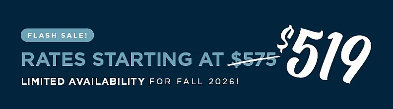 Exciting flash sale banner with rates reduced from $575 to $519 for Fall 2026, emphasizing limited availability.