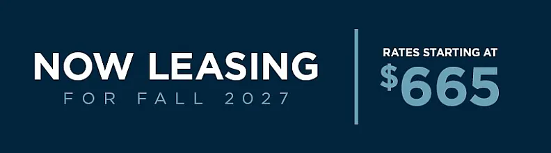 Exciting leasing opportunity for Fall 2027 with rates starting at just $665.