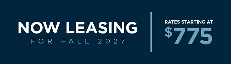Exciting new leasing opportunities for Fall 2027 with rates starting at an unbeatable $775.