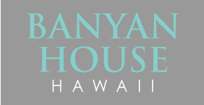 Banyan House Hawaii