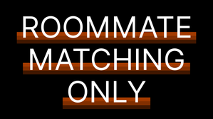 Roommate Matching Only